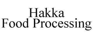 HAKKA FOOD PROCESSING