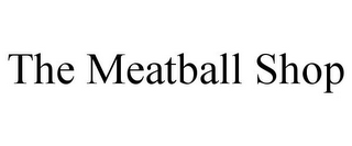 THE MEATBALL SHOP