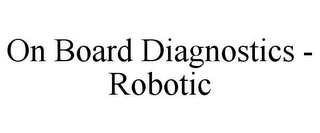 ON BOARD DIAGNOSTICS - ROBOTIC