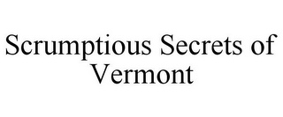 SCRUMPTIOUS SECRETS OF VERMONT