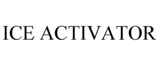 ICE ACTIVATOR