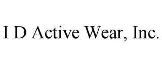 I D ACTIVE WEAR, INC.