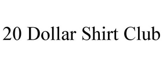 20 DOLLAR SHIRT CLUB