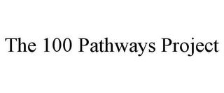 THE 100 PATHWAYS PROJECT