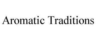 AROMATIC TRADITIONS