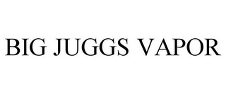 BIG JUGGS VAPOR