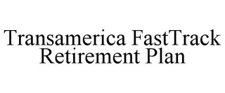 TRANSAMERICA FASTTRACK RETIREMENT PLAN