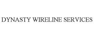 DYNASTY WIRELINE SERVICES