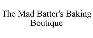 THE MAD BATTER'S BAKING BOUTIQUE