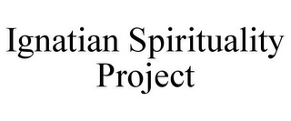 IGNATIAN SPIRITUALITY PROJECT