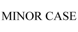 MINOR CASE