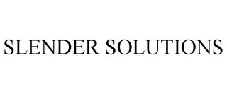 SLENDER SOLUTIONS