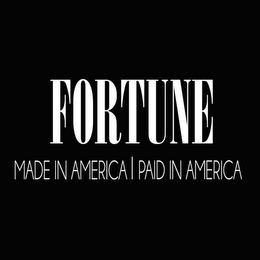 FORTUNE MADE IN AMERICA | PAID IN AMERICA