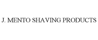 J. MENTO SHAVING PRODUCTS