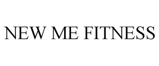 NEW ME FITNESS