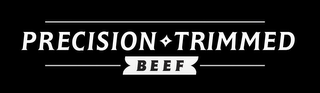 PRECISION TRIMMED BEEF