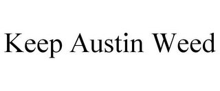 KEEP AUSTIN WEED