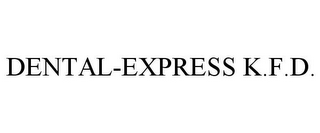DENTAL-EXPRESS K.F.D.