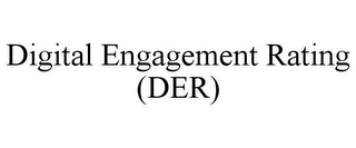 DIGITAL ENGAGEMENT RATING (DER)