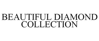 BEAUTIFUL DIAMOND COLLECTION