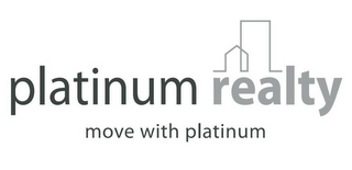 PLATINUM REALTY MOVE WITH PLATINUM