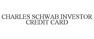 CHARLES SCHWAB INVESTOR CREDIT CARD