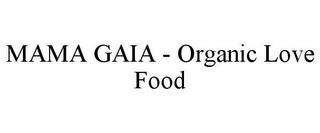 MAMA GAIA - ORGANIC LOVE FOOD