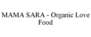 MAMA SARA - ORGANIC LOVE FOOD