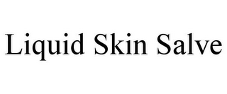 LIQUID SKIN SALVE