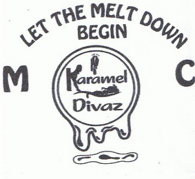 KARAMEL DIVAZ MC LET THE MELT DOWN BEGIN