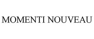 MOMENTI NOUVEAU