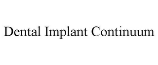 DENTAL IMPLANT CONTINUUM