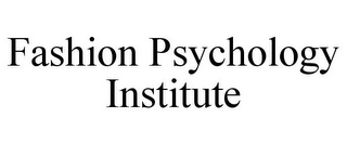 FASHION PSYCHOLOGY INSTITUTE