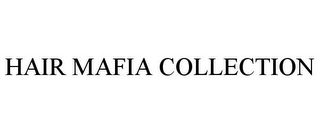 HAIR MAFIA COLLECTION