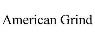 AMERICAN GRIND