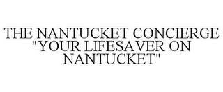 THE NANTUCKET CONCIERGE "YOUR LIFESAVER ON NANTUCKET"