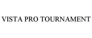 VISTA PRO TOURNAMENT