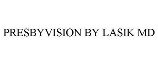 PRESBYVISION BY LASIK MD