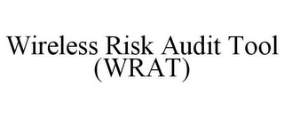 WIRELESS RISK AUDIT TOOL (WRAT)