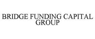 BRIDGE FUNDING CAPITAL GROUP