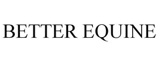 BETTER EQUINE