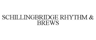 SCHILLINGBRIDGE RHYTHM & BREWS