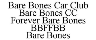 BARE BONES CAR CLUB BARE BONES CC FOREVER BARE BONES BBFFBB BARE BONES