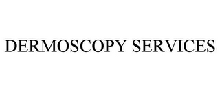 DERMOSCOPY SERVICES