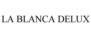 LA BLANCA DELUX