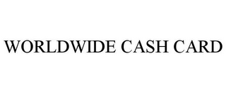 WORLDWIDE CASH CARD