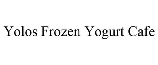 YOLOS FROZEN YOGURT CAFE