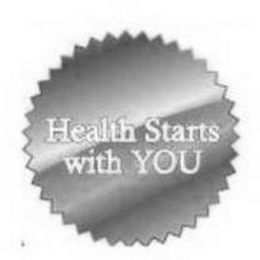 HEALTH STARTS WITH YOU