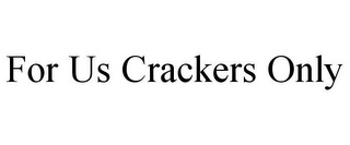 FOR US CRACKERS ONLY