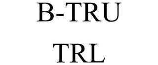 B-TRU TRL